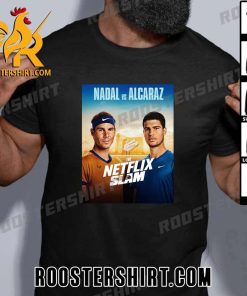Coming Soon Rafael Nadal vs Carlos Alcaraz matchup served LIVE on Netflix T-Shirt