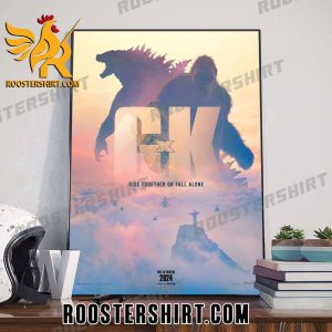 Hot Trend Godzilla x Kong Rise Together Or Fall Alone 2024 Poster Canvas