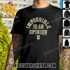 Premium Columbus Crew Impossible Is An Opinion Unisex T-Shirt