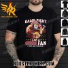 Premium Damn Right I Am A San Francisco 49ers Mascot 2023 Fan Now And Forever Unisex T-Shirt