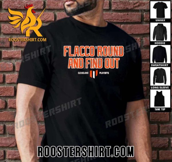 Premium Flacco Round And Find Out Cleveland Browns Playoffs Unisex T-Shirt