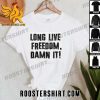 Premium Long Live Freedom Damn It Javier Milei Unisex T-Shirt