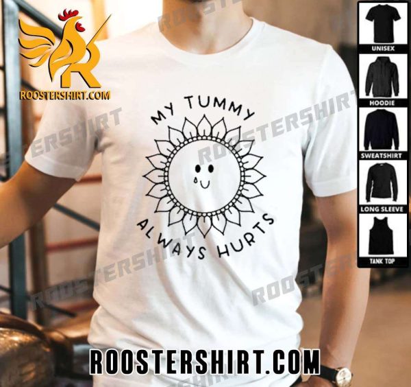 Premium Sunflower My Tummy Always Hurts Unisex T-Shirt