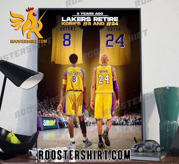 Quality 6 Years Ago Los Angeles Lakers Retire Kobe Bryant Number 8 And 24 Poster Canvas Gift For True Fans