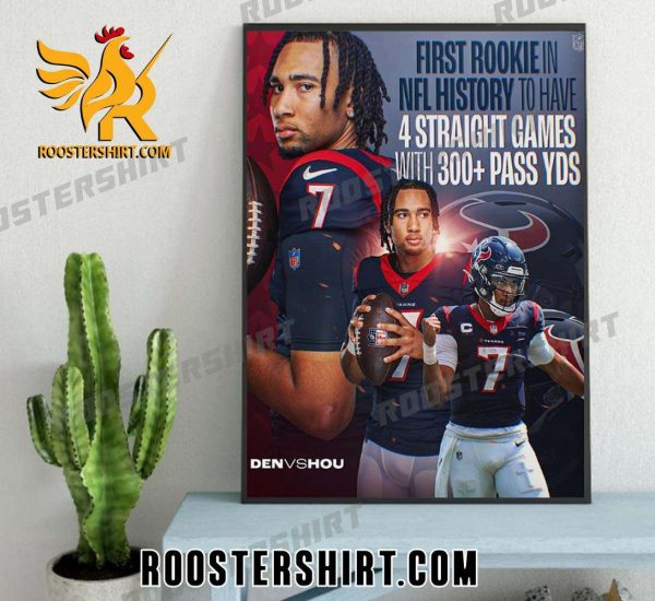 Quality CJ Stroud First Rookie In NFL History To Have 4 Straight Games With 300 Pass YDs Poster Canvas