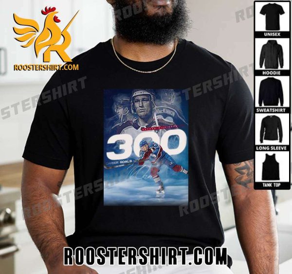 Quality Congratulations to Colorado Avalanche Player Nathan MacKinnon 300 NHL Goals In Career T-Shirt