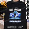Quality Never Back Down We Are Defend Together Defend The Den Win Or Lose Detroit Lions Classic T-Shirt