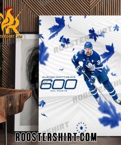 Fastest Maple Leaf to 600 career points Is Auston Matthews Poster Canvas