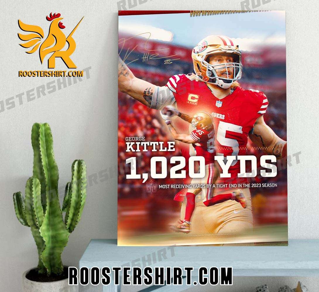 George Kittle 1020 YDS Most Receiving Yards By A Tight End In The 2023 Season Poster Canvas