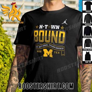 Michigan Wolverines H-Town Bound 2024 National Championship T-Shirt
