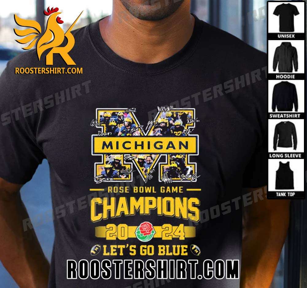 Premium Michigan Wolverines Logo Players Signatures 2024 Rose Bowl Game Champions Let’s Go Blue Unisex T-Shirt