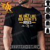 Premium Michigan Wolverines We Only Like Red When It’s Roses Unisex T-Shirt
