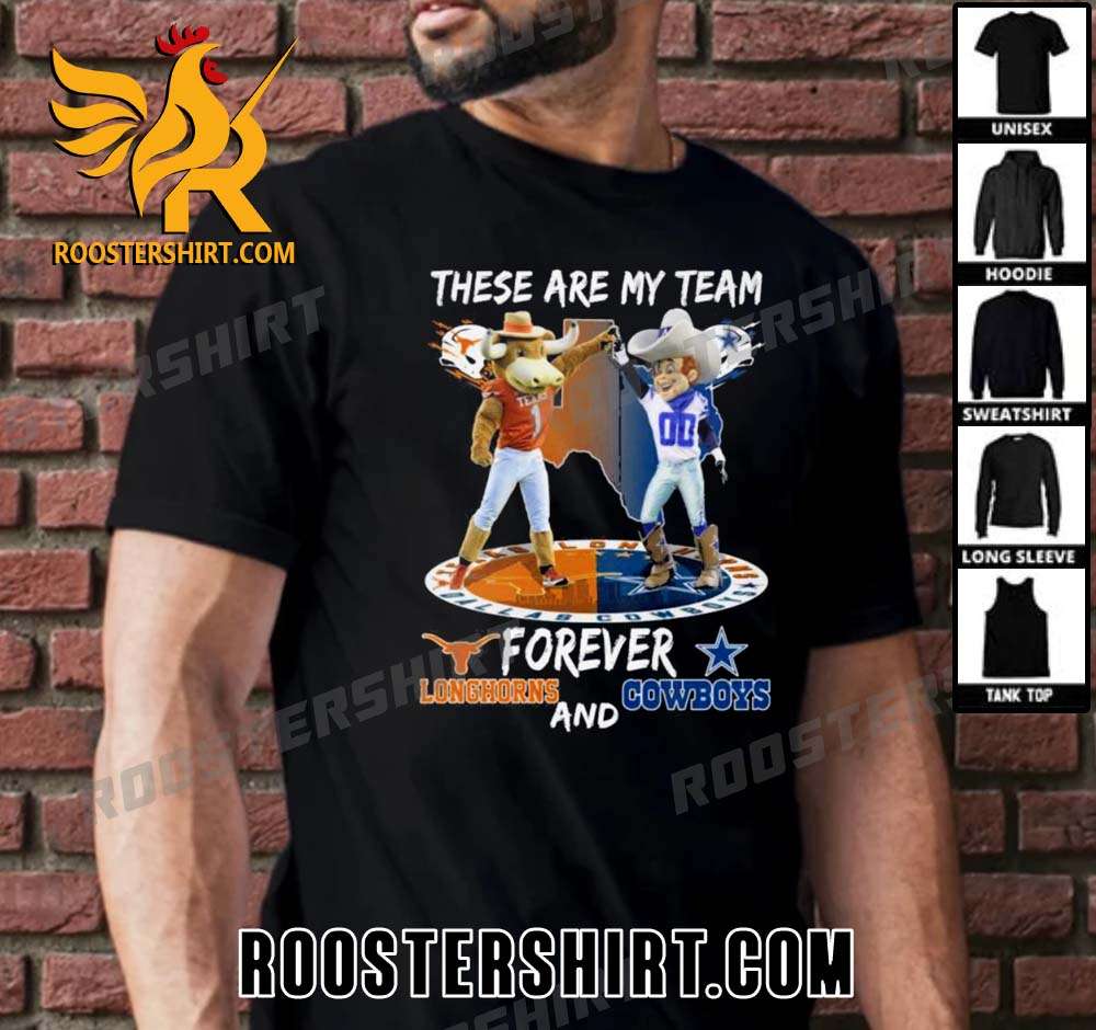 Premium These Are My Team Forever Texas Longhorns And Dallas Cowboys Mascots Unisex T-Shirt