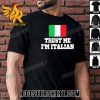 Premium Trust Me I’m Italian Unisex T-Shirt