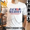 Quality Jack Mehoff For President 2024 Unisex T-Shirt