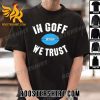 Quality Jared Goff In Goff We Trust Unisex T-Shirt