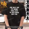 Quality Jone Waste Yore Toye Monme Yorall Redii The Voice Inside Moye Yedd Kansas City Chiefs Unisex T-Shirt
