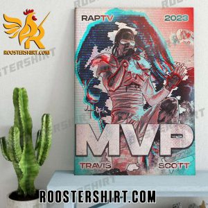 Quality Just In RapTV Travis Scott Is RapTV’s 2023 MVP Poster Merchandise Poster Canvas