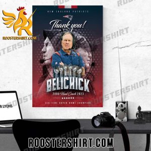 Thank You Bill Belichick Head Coach 2000 – 2023 New England Patriots Six Time Super Bowl Champion Poster Canvas