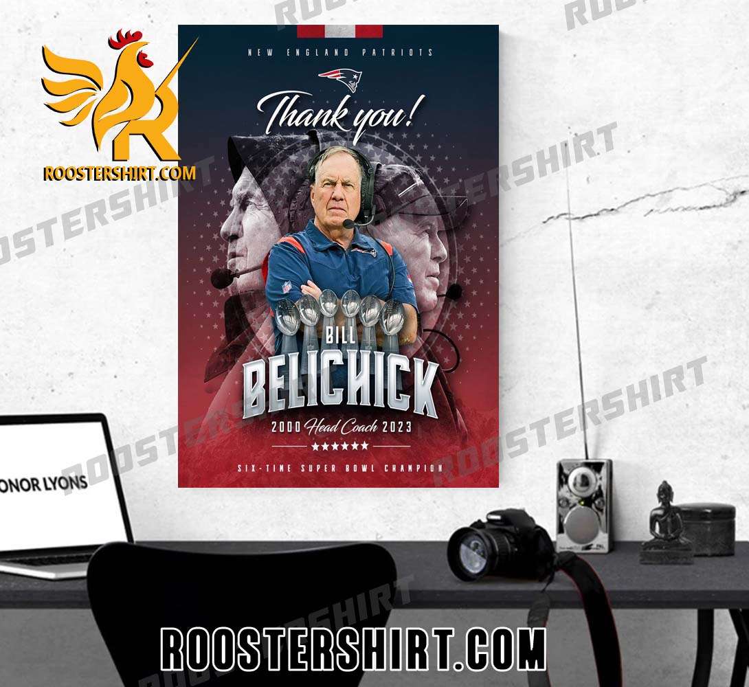 Thank You Bill Belichick Head Coach 2000 - 2023 New England Patriots Six Time Super Bowl Champion Poster Canvas
