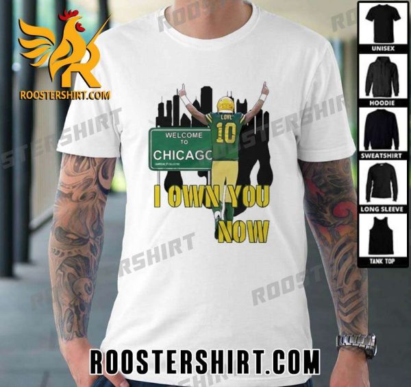 Welcome To Chicago Green Bay Packers Jordan Love I Own You Now Unisex T-Shirt