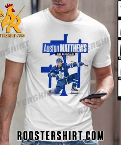 AUSTON MATTHEWS HAS DONE IT 50 GOALS AND HE DOES IT IN HIS HOME STATE T-SHIRT