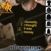 New Design Caitlin Clark Honestly I Thought It Was Money Unisex T-Shirt
