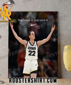 Nike’s tribute to Caitlin Clark You Break It You Own It Poster Canvas