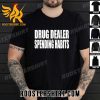 Premium Drug Dealer Spending Habits Unisex T-Shirt
