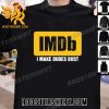 Premium IMDb I Make Dudes Bust Unisex T-Shirt