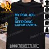 Premium My Real Job Is Defending Super Earth Unisex T-Shirt
