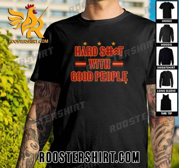 Premium hard Shit With Good People Unisex T-Shirt