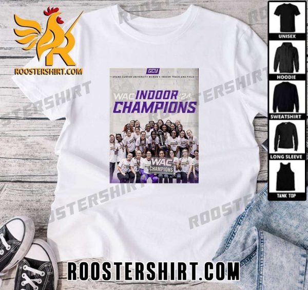 Quality GCU Grand Canyon University Womens Indoor Track And Field Are WAC Indoor Champions 2024 T-Shirt
