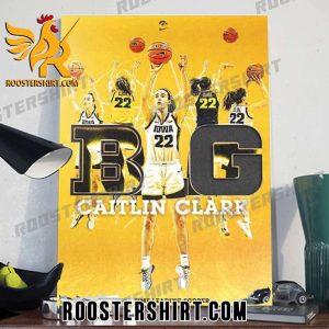 Quality The Big Ten’s All-Time Leading Scorer Caitlin Clark Number 22 x Big Ten Women’s Basketball GO Hawkeyes Poster Canvas
