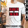 Premium March Is War Unisex Shirt