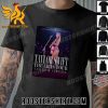 Quality Taylor Swift The Eras Tour Taylors Version Film To Disney Plus On March 14 T-Shirt